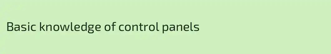 Basic knowledge of control panels